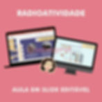 Aula em Slide - Radioatividade