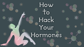HOW TO HACK YOUR HORMONES