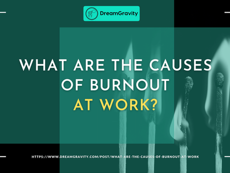 What Are the Causes of Burnout at Work? Are You Suffering from It?