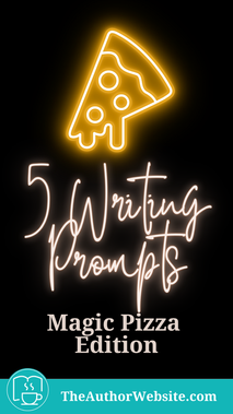 5 Writing Prompts: Magical Pizza Edition