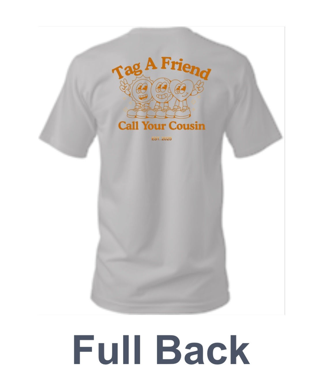 Grey T Shirt "Tag A Friend, Call Your Cousin"
