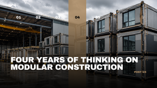 Volumetric modular construction units stacked outside an industrial factory, overlaid with the title “Four Years of Thinking on Modular Construction, Post 4/5.”