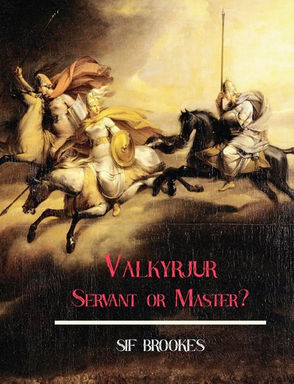 Book Review: Valkyrjur, Servant or Master? by Sif Brookes