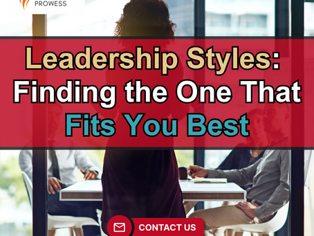 Leadership Styles: Finding the One That Fits You Best