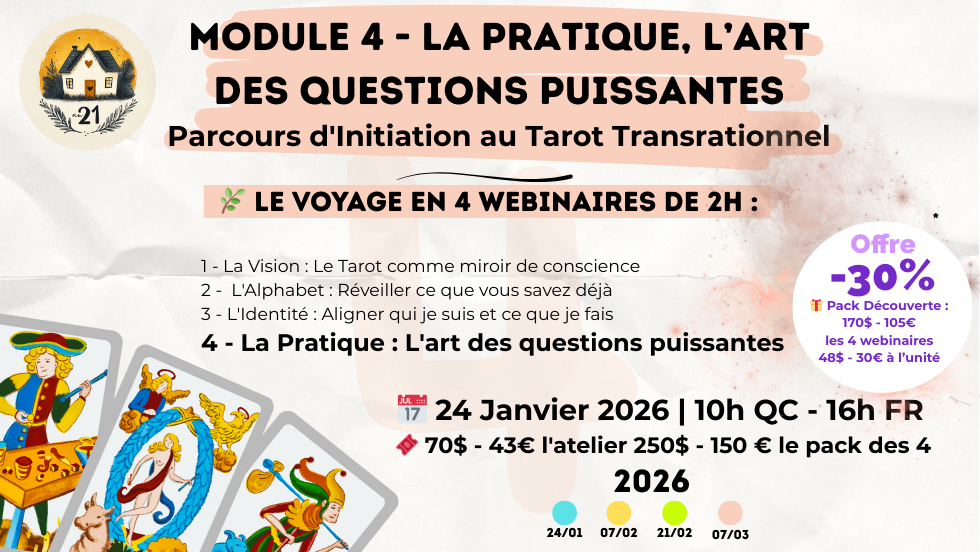 MODULE 4 des webinaires du Tarot : la pratique, l’art des questions puissantes