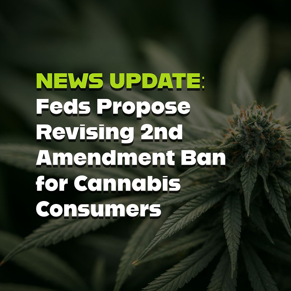 NEWS UPDATE: Feds Propose Revising 2nd Amendment Ban for Cannabis Consumers