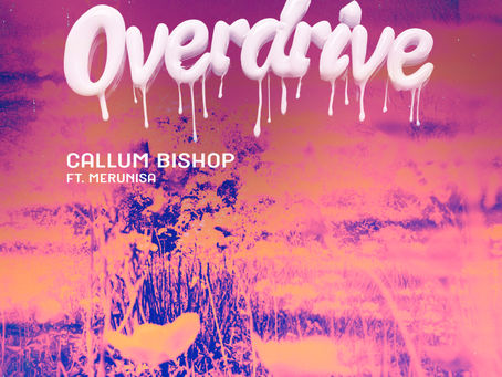 Callum Bishop ft Merunisa - Overdrive