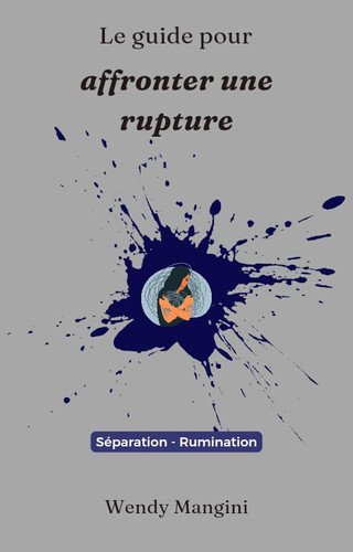 guide-pour-affronter-une-rupture-wendy-mangini