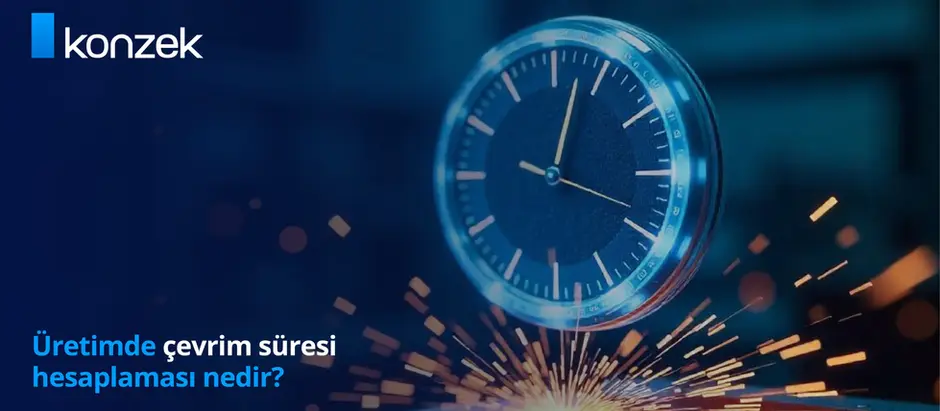 Üretim Çevrim Süresi(Cycle Time) Nedir?