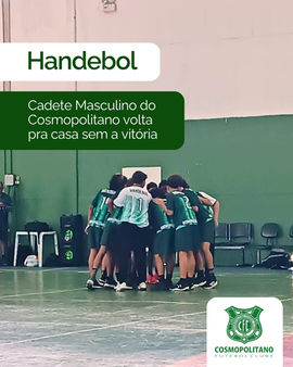 Handebol: Cadete Masculino do Cosmopolitano volta pra casa sem a vitória 