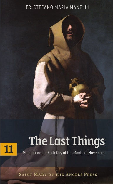 The Last Things: Meditations for Each Day of the Month of November
