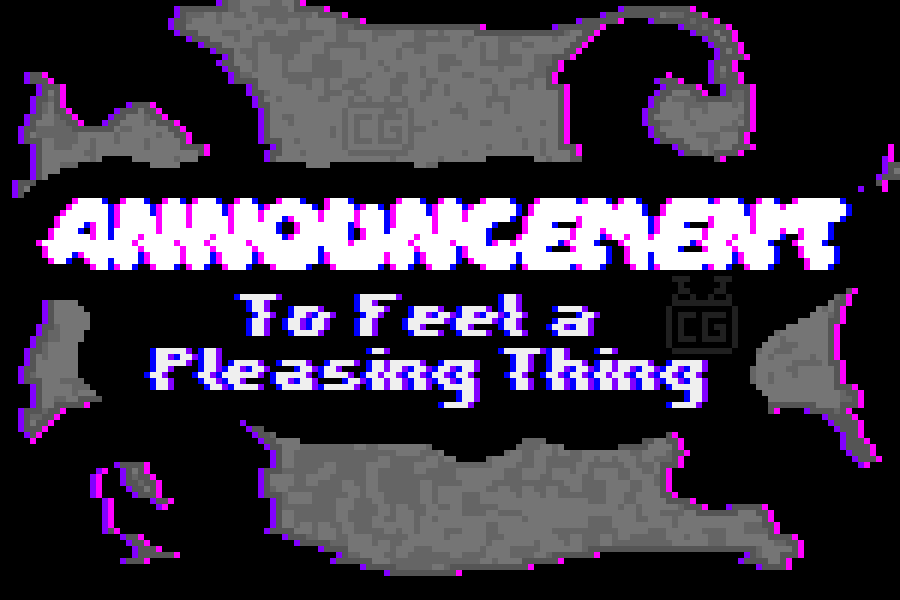 My New Game: To Feel a Pleasing Thing