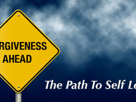 Forgiveness- The Path to Self Love