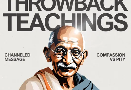 Illustrated portrait of Mahatma Gandhi wearing glasses and a traditional shawl. The text reads 'Throwback Teachings' with 'Channeled Message' and 'Compassion vs Pity' on either side.