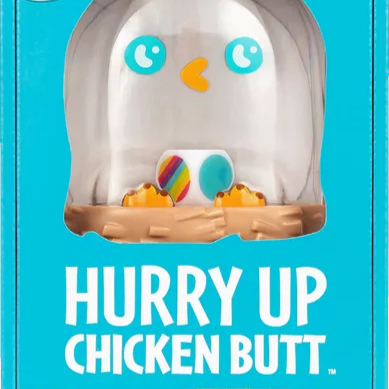 Hurry Up Chicken Butt