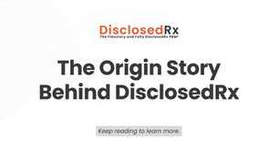 The Origin Story Behind DisclosedRx