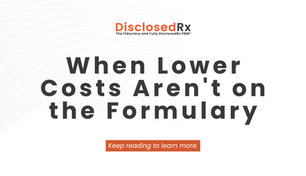 When Lower Costs Aren't on the Formulary