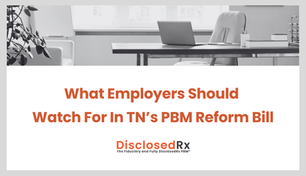 What Employers Should Watch For In TN’s PBM Reform Bill: