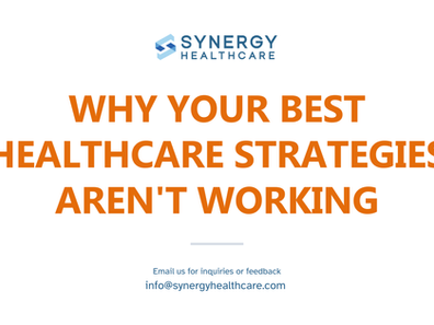Why Your Best Healthcare Strategies Aren't Working