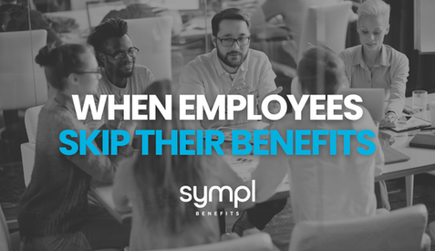 When Employees Skip Their Benefits