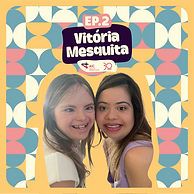 EP. 02 - Vitória Mesquita (3).png