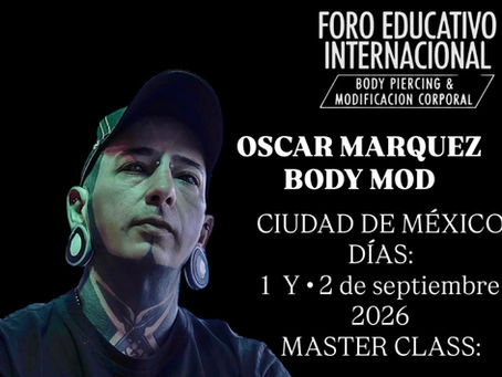Master Class in Body Modification Techniques with Oscar Marquez in Mexico City September 2026