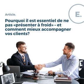 ENIPSO_Pourquoi il est essentiel de ne pas «présenter à froid» – et comment mieux accompagner vos clients?