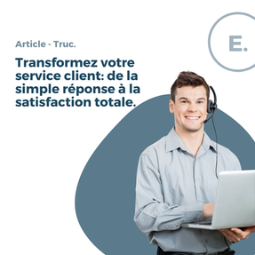 ENIPSO_Transformez votre service client: de la simple réponse à la satisfaction totale.
