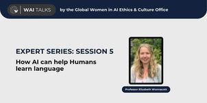 Professor Elizabeth Wonnacott discusses the role of AI in enhancing human language learning during Expert Series Session 5, hosted by the Global Women in AI Ethics & Culture Office.