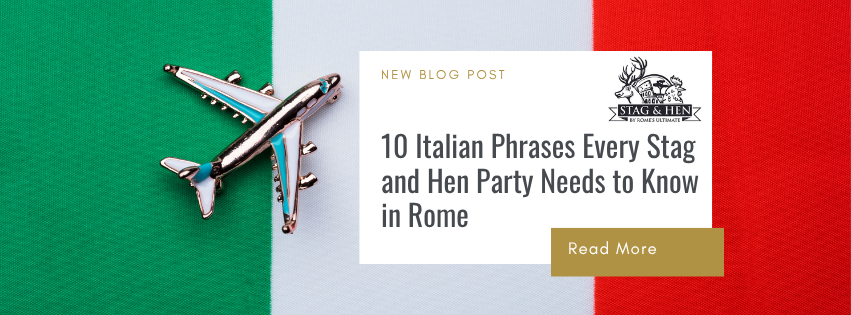 10 Italian Phrases Every Stag and Hen Party Needs to Know in Rome