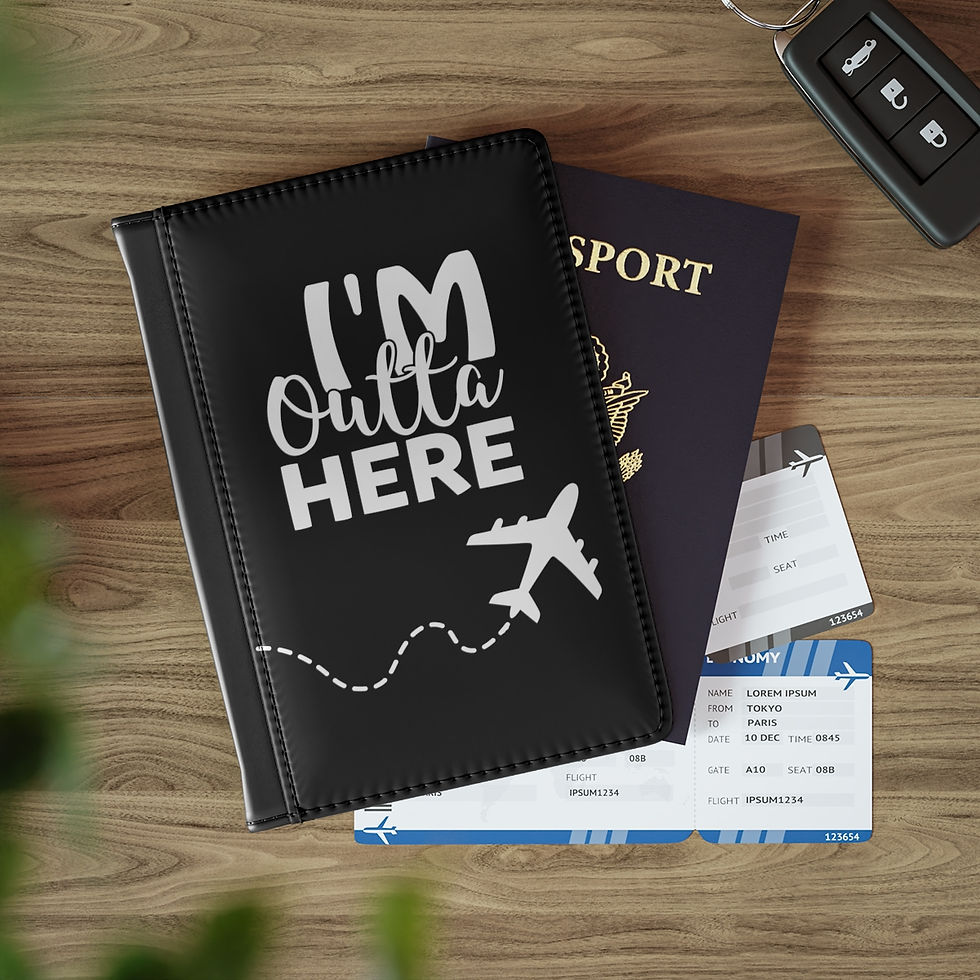 I'm outta here - Passport Cover