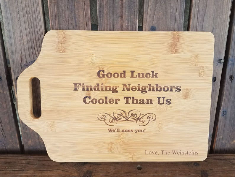 Good Luck Finding Neighbors Cooler Than Us, Custom Cutting Board