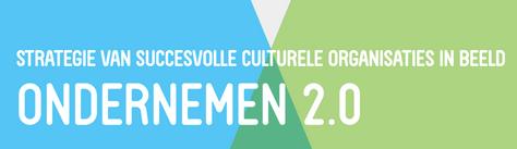 Ondernemen 2.0: Strategie van succesvolle culturele organisaties in beeld