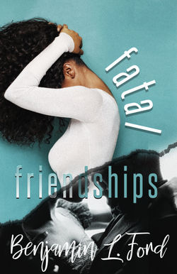 fatal friendship Benjamin Ford