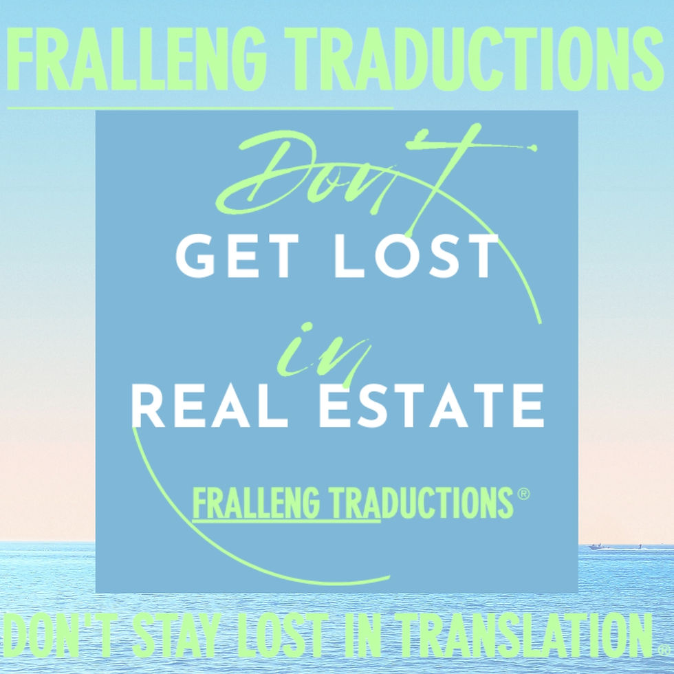 don't get lost in Real Estate with FRALLENG TRADUCTIONS