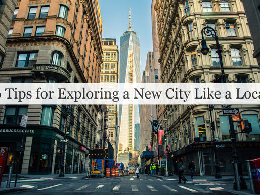 16 Tried-and-True Tips for Exploring a New City Like a Local