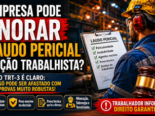 A Empresa Pode Ignorar o Laudo Pericial em Ação Trabalhista?
