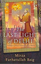 Mirza Farhatullah Baig, The Last Light of Delhi - Glimpses from a Goolden Age of Poetry.jp