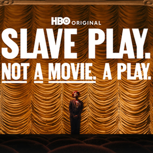 Slave Play. Not A Movie. A Play.