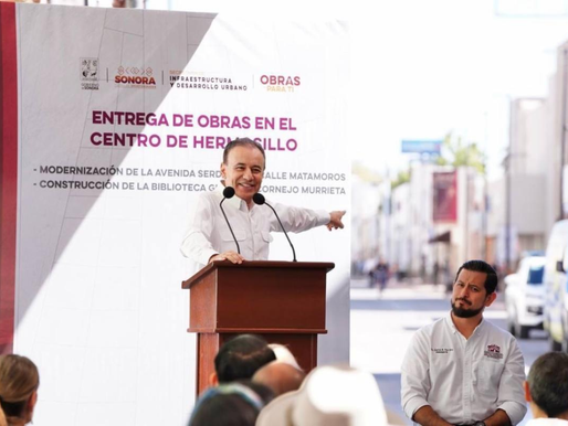 Lidera Gobernador Durazo transformación de Hermosillo con obras de infraestructura y rescate del patrimonio histórico