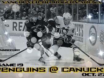 Pens Pre-Game #9: Penguins at Canucks- The Big Bad Black & Gold Is Back