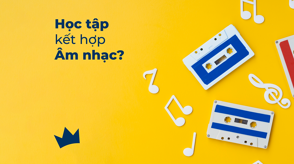 Học tập kết hợp với âm nhạc! Sao lại không?