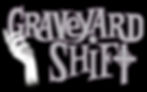 Dark campy Graveyard Shift logo with horror-inspired lettering and a pale illustrated hand.