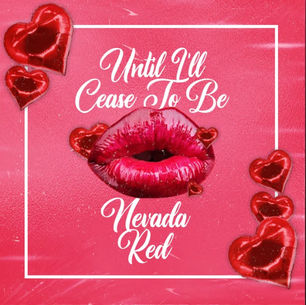 “UNTIL I CEASE TO BE” di Nevada Red