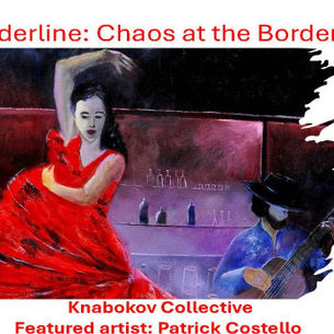 “BORDERLINE: CHAOS AT THE BORDER” di Knabokov Collective