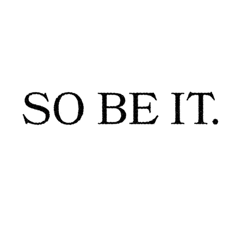 so be it.png
