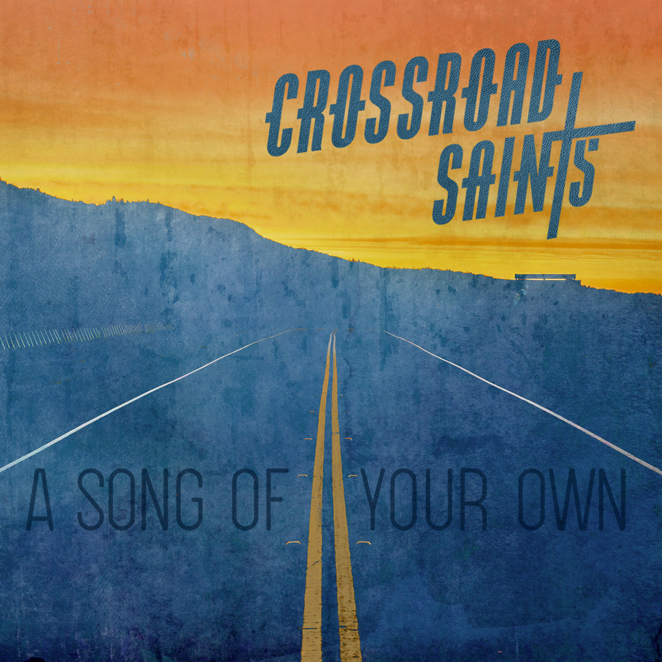 Now Hear This: A Song of Your Own - Crossroad Saints