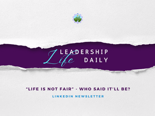 “Life is not Fair” - Who said it’ll be?