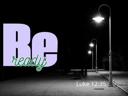 Bible Study- Gospel According to Luke Chpt 12: 35-48  Watchfulness