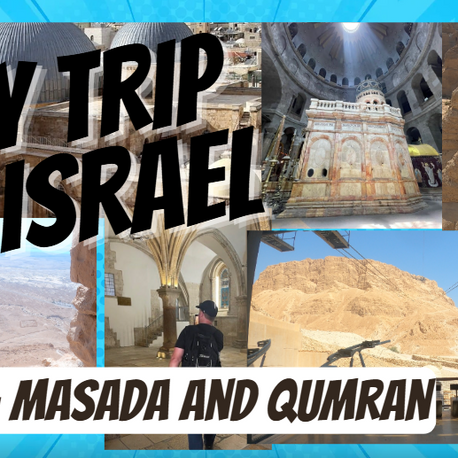 My Trip to Israel- Masada and Qumran